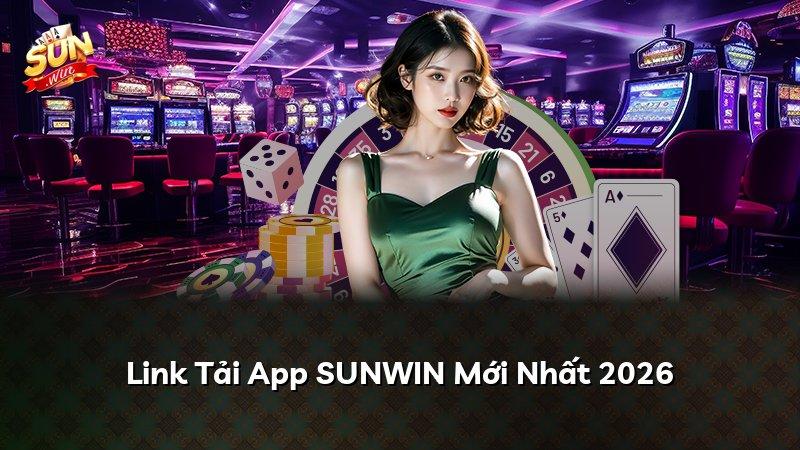 Link Tải App SUNWIN Mới Nhất 2026