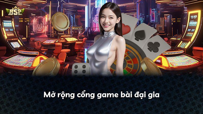 Mở rộng cổng game bài đại gia