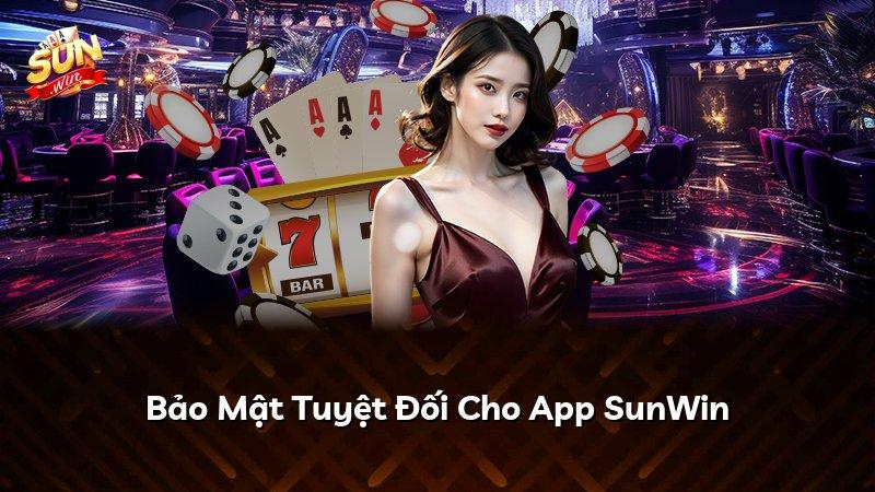Bảo Mật Tuyệt Đối Cho App SunWin