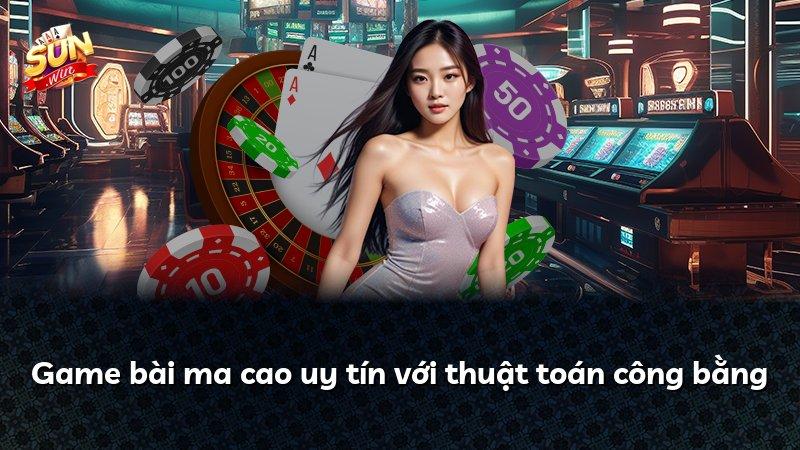 Game bài ma cao uy tín với thuật toán công bằng