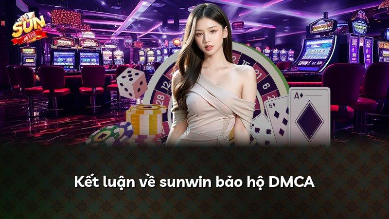 Kết luận về sunwin bảo hộ DMCA