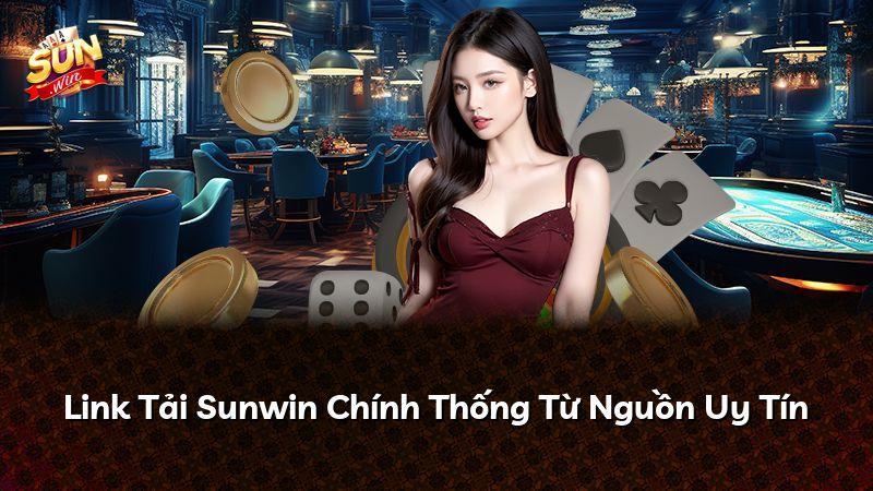 Link Tải Sunwin Chính Thống Từ Nguồn Uy Tín