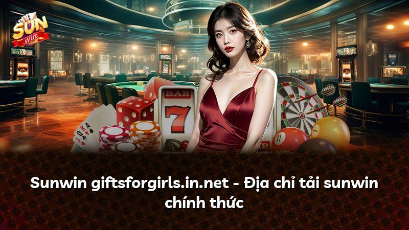 Sunwin giftsforgirls.in.net - Địa chỉ tải sunwin chính thức