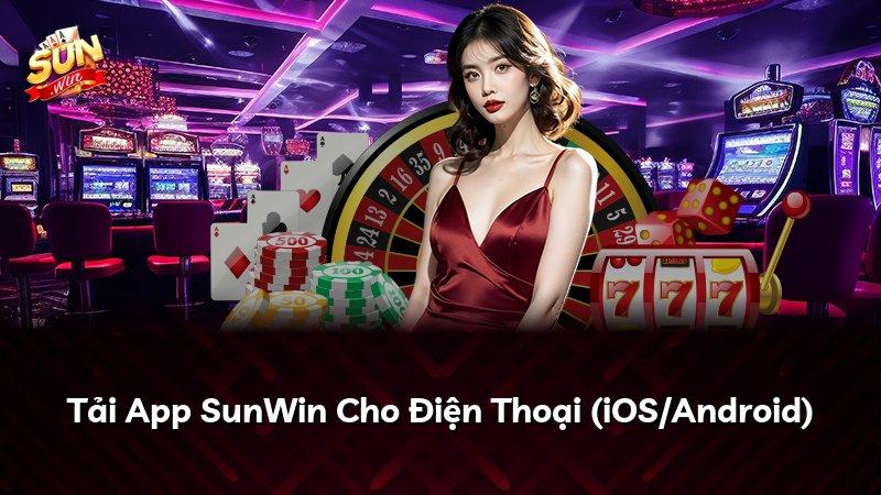 Tải App SunWin Cho Điện Thoại (iOS/Android)