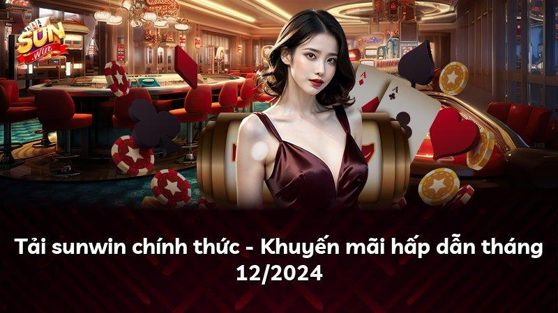 Tải sunwin chính thức - Khuyến mãi hấp dẫn tháng 12/2024
